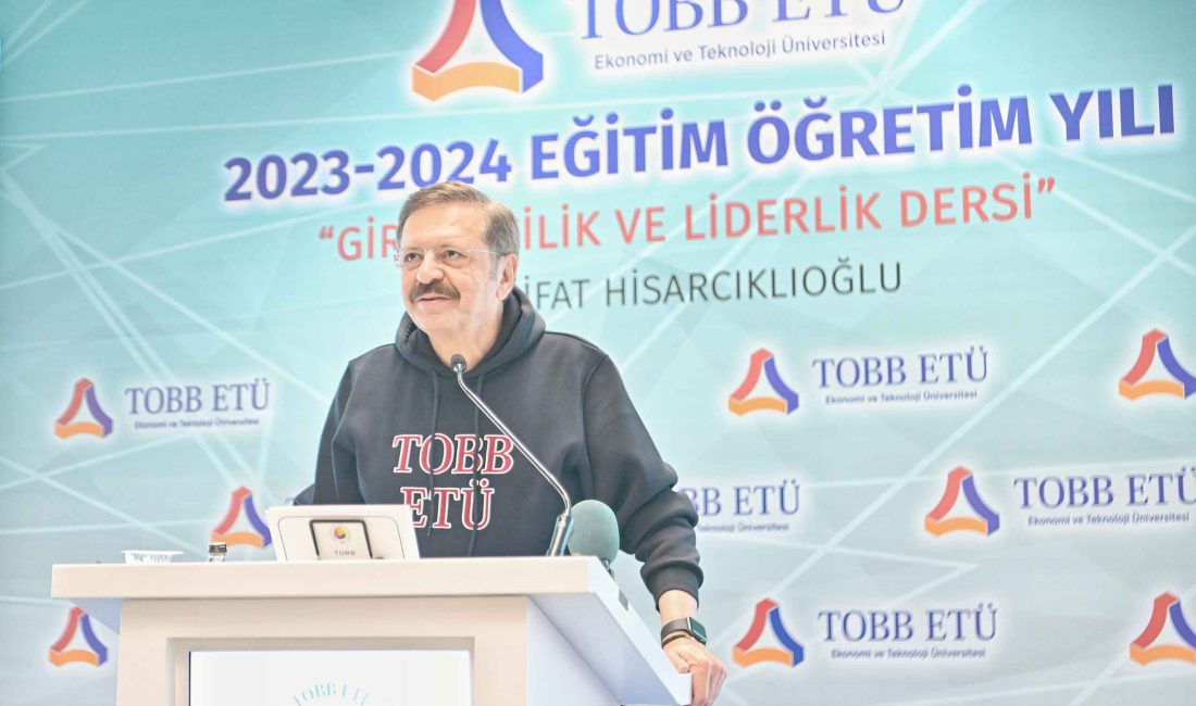 TOBB ETÜ 2023-2024 eğitim öğretim yılı açılışında “Girişimcilik ve Liderlik