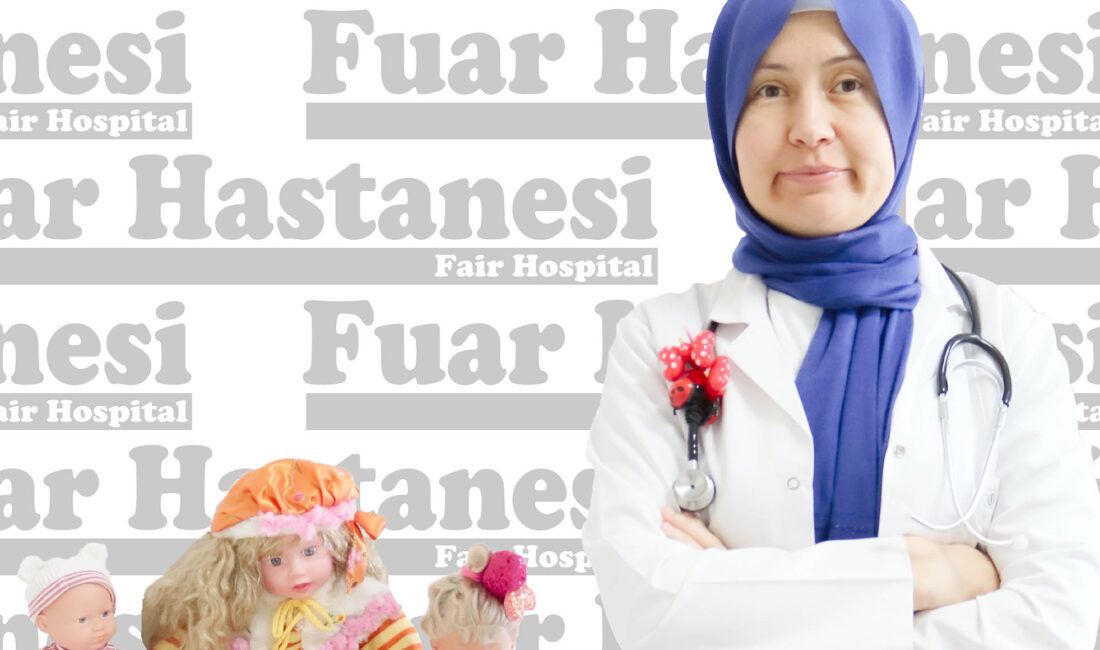 Özel Fuar Hastanesi Çocuk Sağlığı ve Hastalıkları Uzmanı Uzm. Dr.