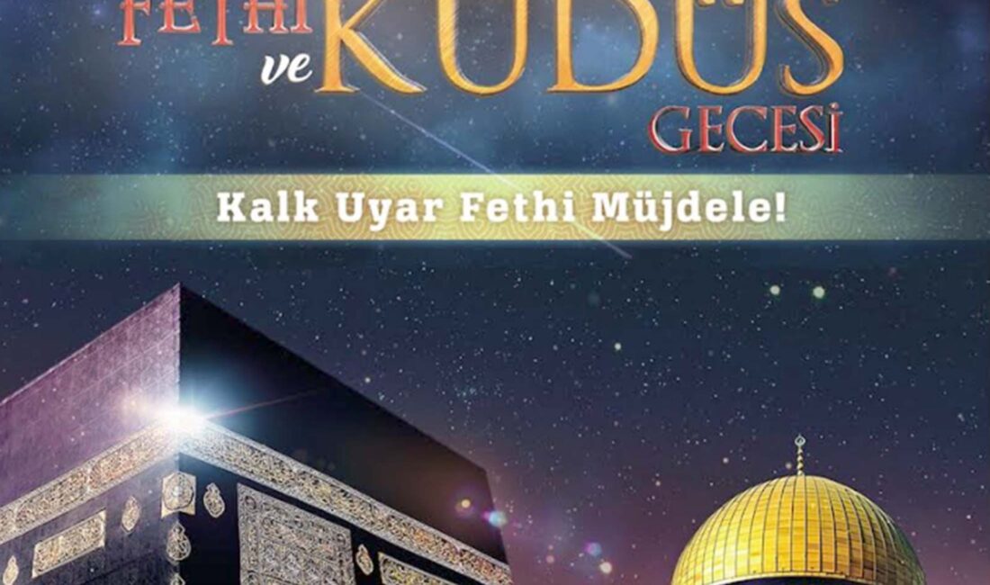 “Mekke’nin Fethi ve Kudüs Gecesi” programı, 31 Aralık Pazar günü