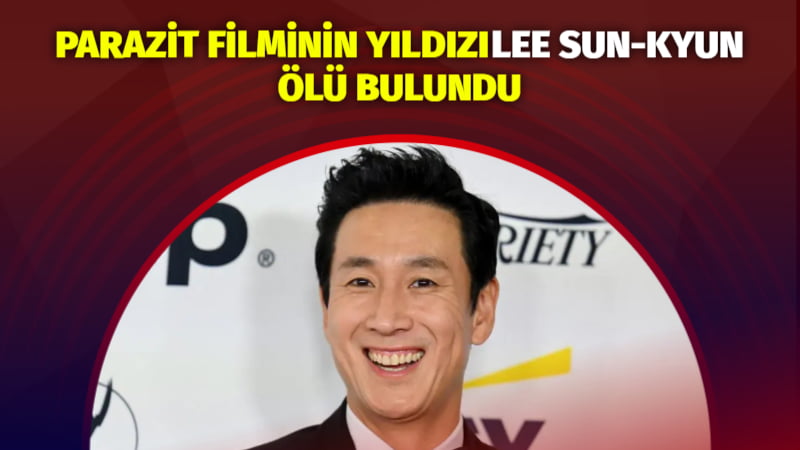 Güney Koreli oyuncu Lee Sun-kyun, 48 yaşında hayatını kaybetti. Sun-kyun’un