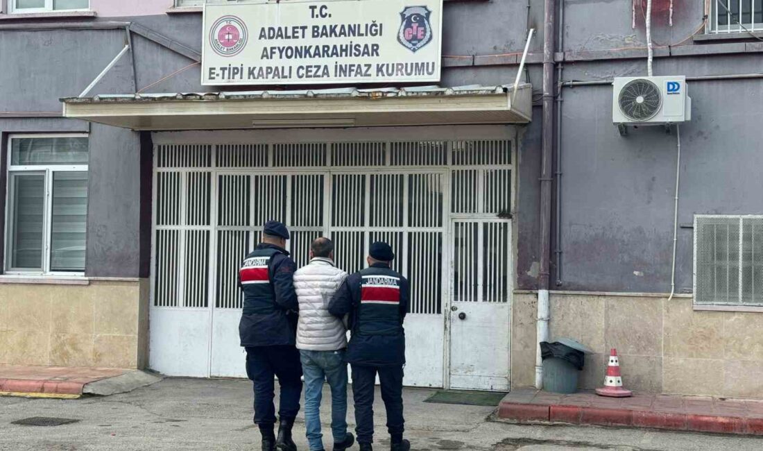 AFYONKARAHİSAR’DA HIRSIZLIK SUÇUNDAN 6 YIL HAPİS CEZASI İLE ARANAN ŞAHIS