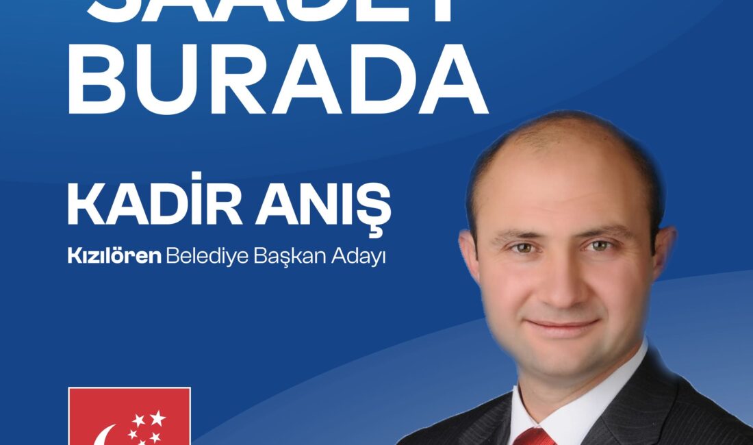 Saadet Partisi Afyonkarahisar İl Başkanlığı Kızılören Belediye Başkan adayı olarak