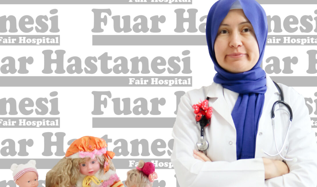   Özel Fuar Hastanesi’nden Çocuk Sağlığı ve Hastalıkları Uzmanı Dr.