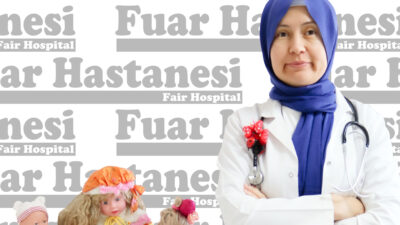   Özel Fuar Hastanesi’nden Çocuk Sağlığı ve Hastalıkları Uzmanı Dr.