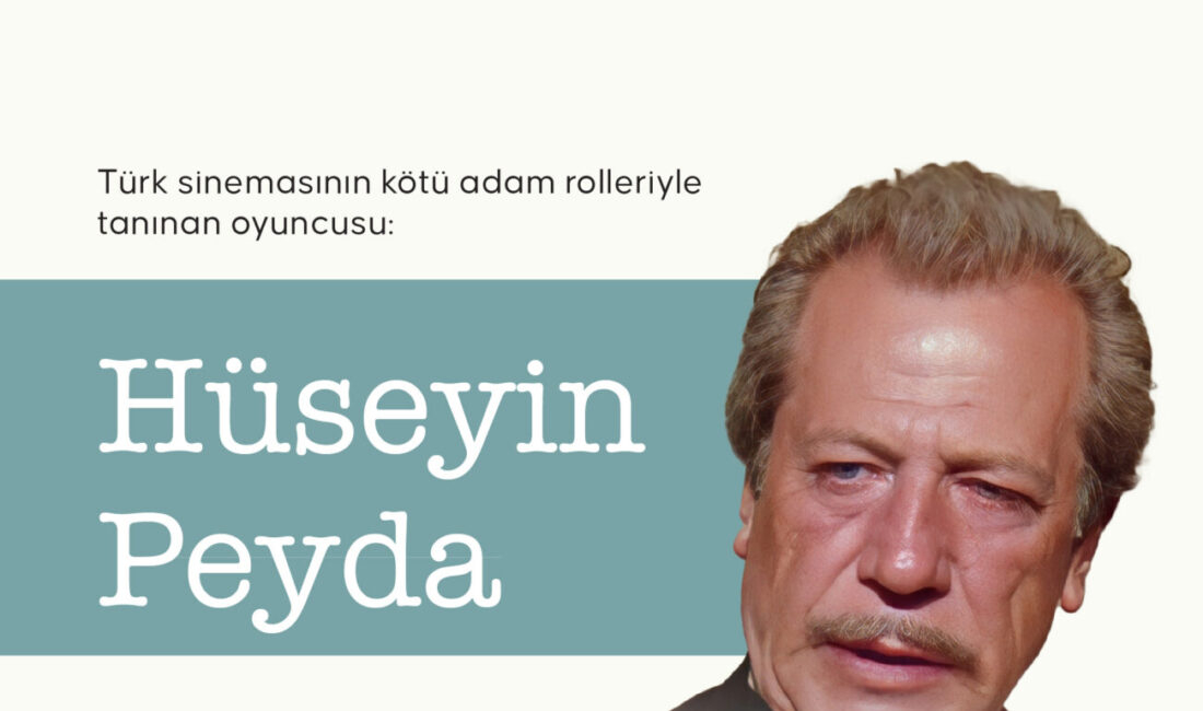 Yeşilçam filmlerinin çoğunda kötü adam karakterini canlandıran oyuncu Hüseyin Peyda’nın