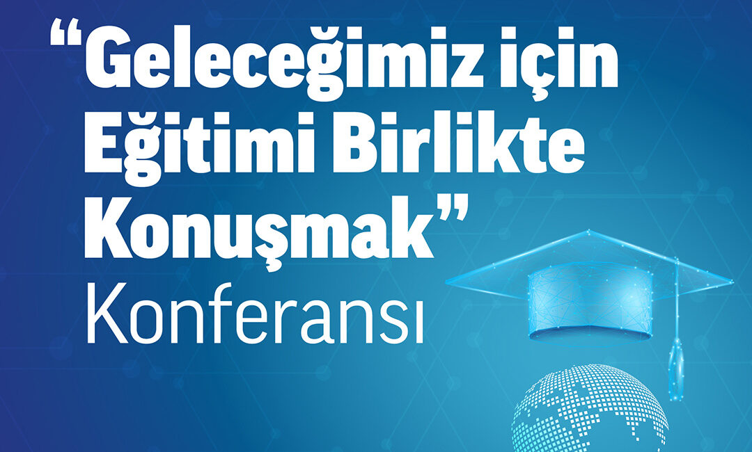TÜSİAD, “Geleceğimiz için Eğitimi Birlikte Konuşmak” konferansı düzenleyecek. 5 Eylül