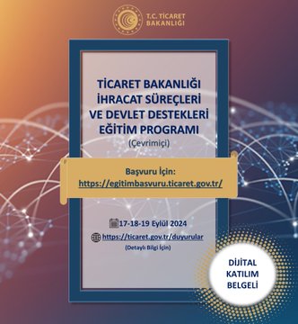 Ticaret Bakanlığı, 17-19 Eylül 2024 tarihlerinde “Ticaret Bakanlığı İhracat Süreçleri