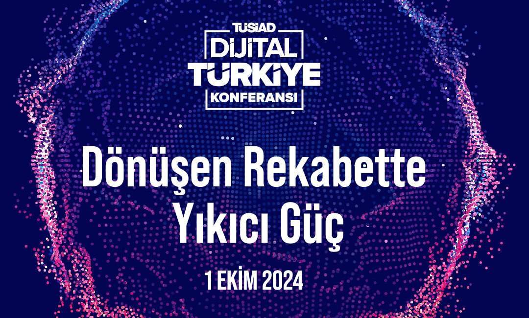 TÜSİAD, 1 Ekim 2024 tarihinde Wyndham Grand Levent’te “Dönüşen Rekabette