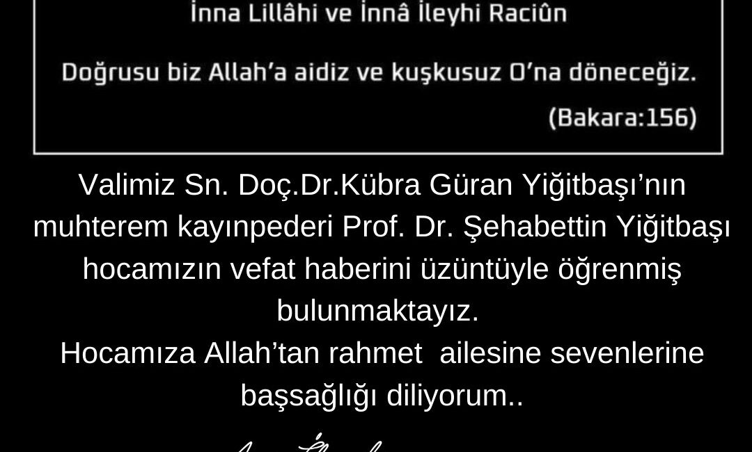 Vali Kübra Güran Yiğitbaşı’nın kayınpederi, tanınmış akademisyen Prof. Dr. Şehabettin