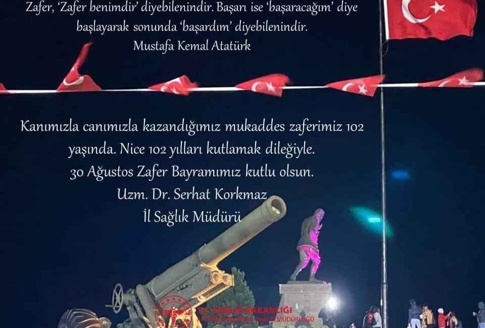 30 Ağustos Zafer Bayramı’nın 102. yılı, ulusumuz için büyük bir