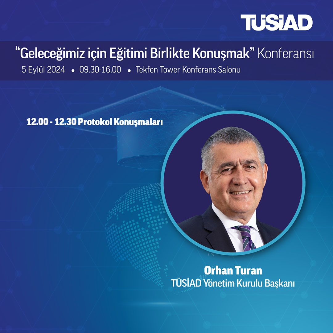 TÜSİAD, geleceğin ihtiyaçlarına yanıt verebilecek bir eğitim anlayışını ele alacak