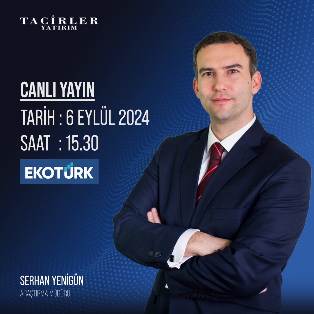 Tacirler Yatırım’ın Araştırma Müdürü Serhan Yenigün, bugün saat 15.30’da bir