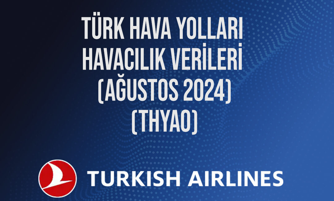 Türk Hava Yolları, ağustos ayına ait yolcu ve kargo taşımacılığı