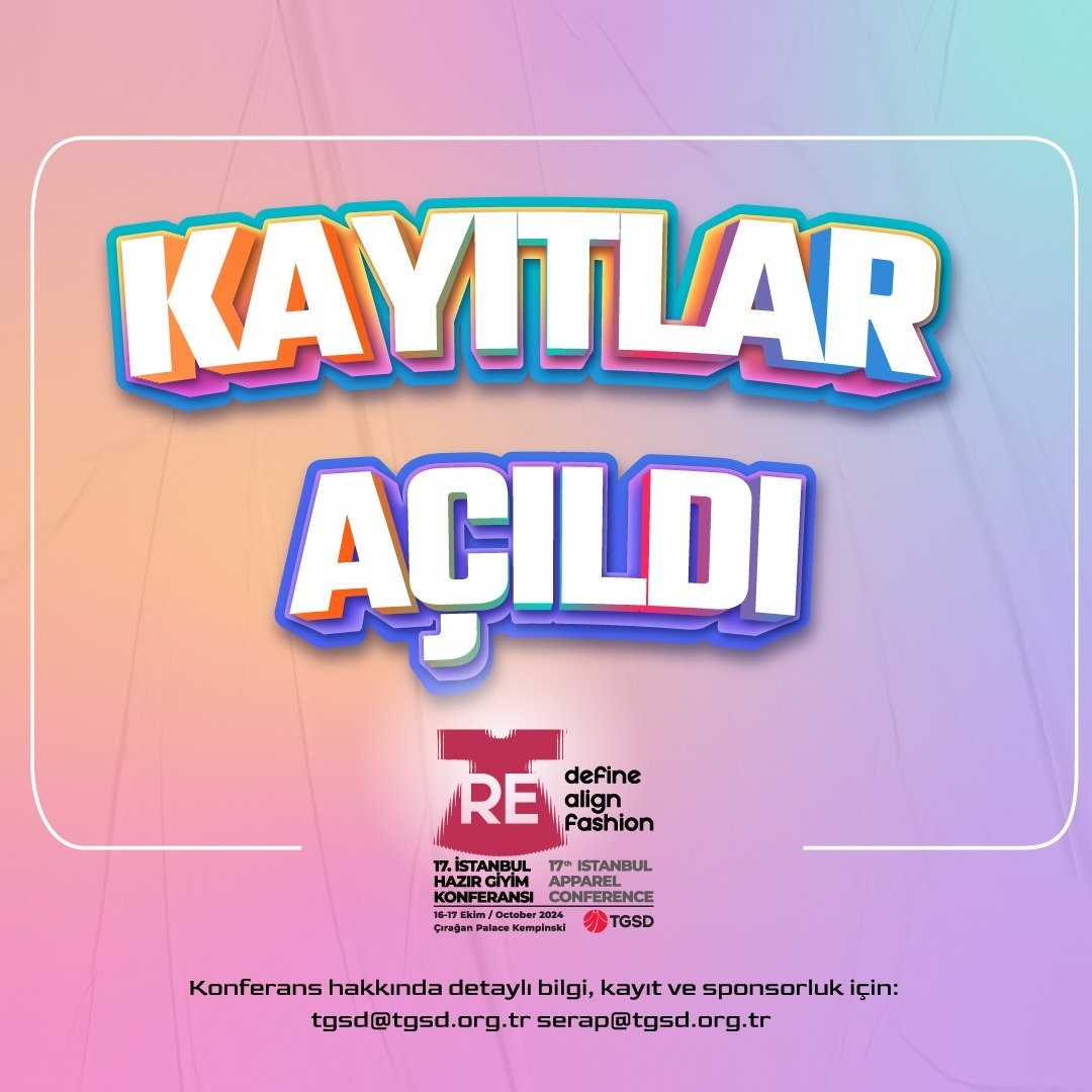 Türkiye Giyim Sanayicileri Derneği, 17. İstanbul Hazır Giyim Konferansı’nın kayıtlarının