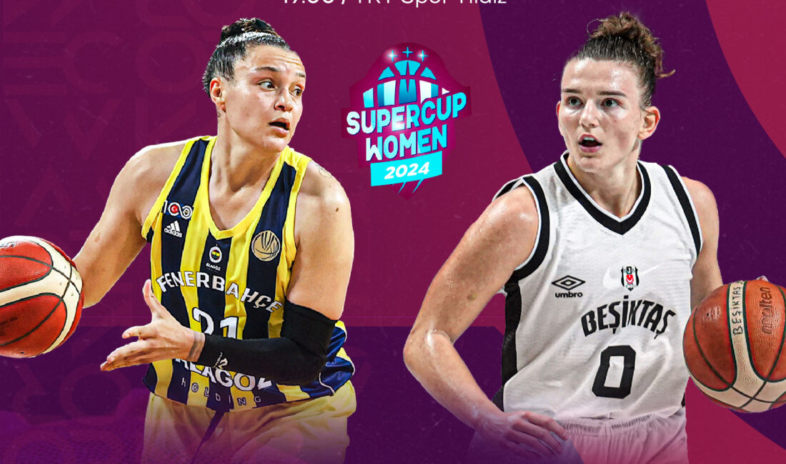 Basketbolda FIBA Kadınlar Süper Kupa 2024’ün şampiyonu Türk derbisiyle belli