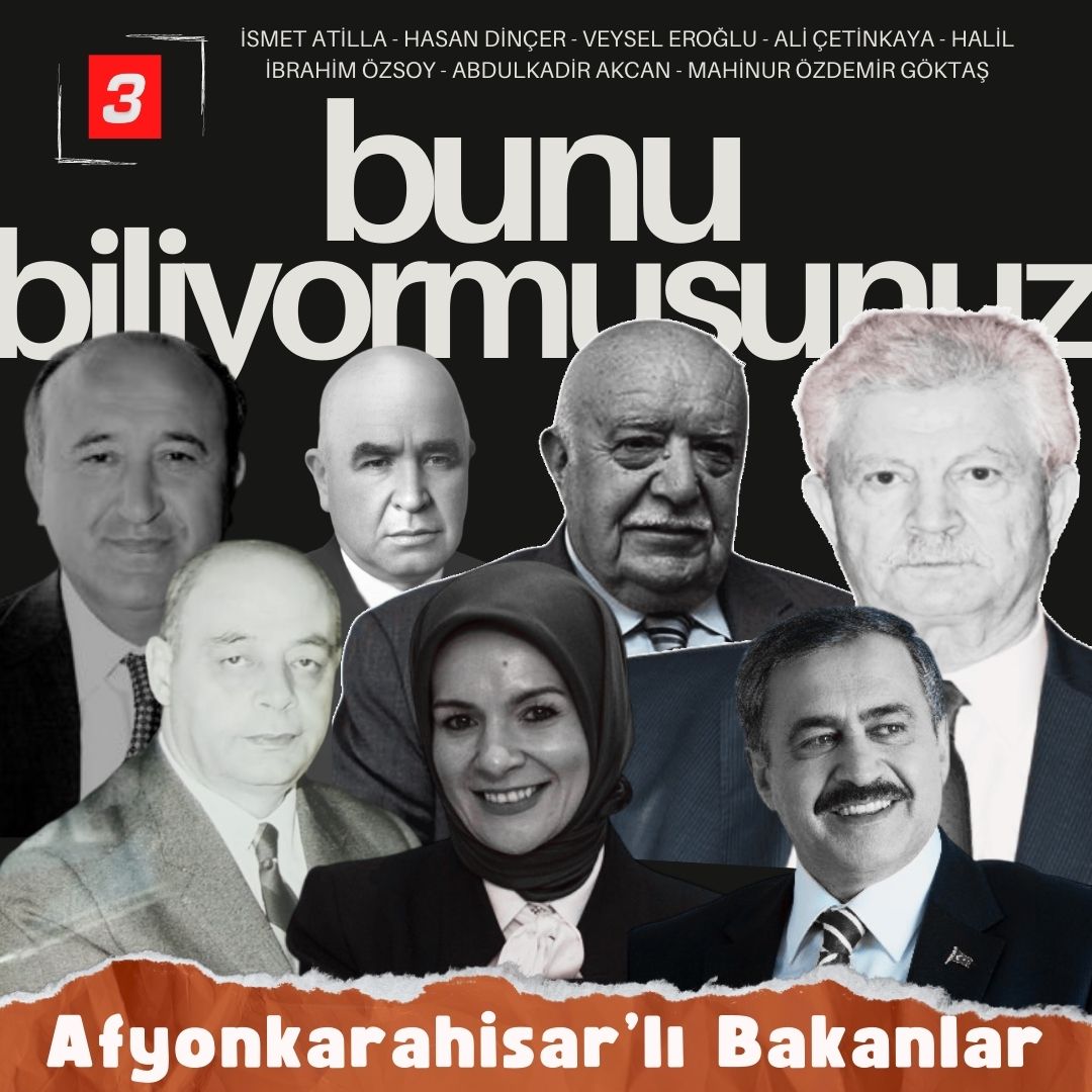 Afyonkarahisar'da farklı dönemlerde BAKANLIK yapmış bazı kişileri sizler için derledik...