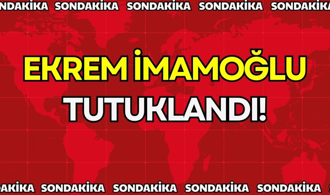 Ekrem İmamoğlu TUTUKLANDI…