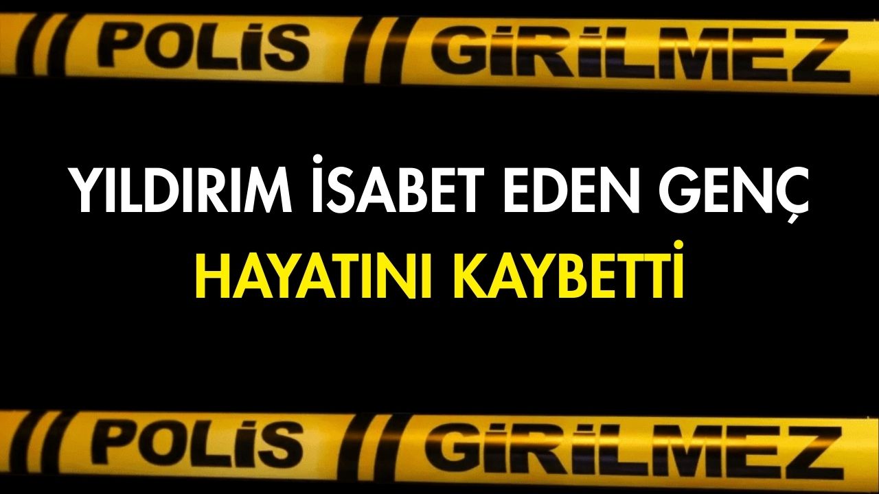 Ardahan'da hayvan otlatırken yıldırım isabet eden genç yaşamını yitirdi.
