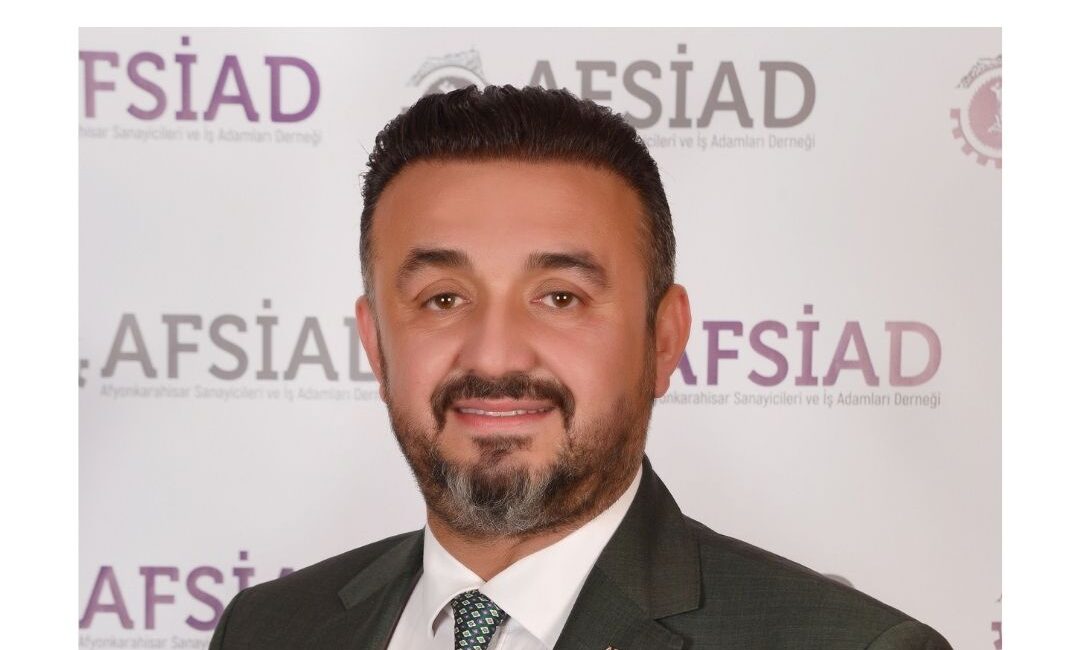 Afyonkarahisar Sanayicileri ve İş İnsanları Derneği (AFSİAD) Yönetim Kurulu Başkanı