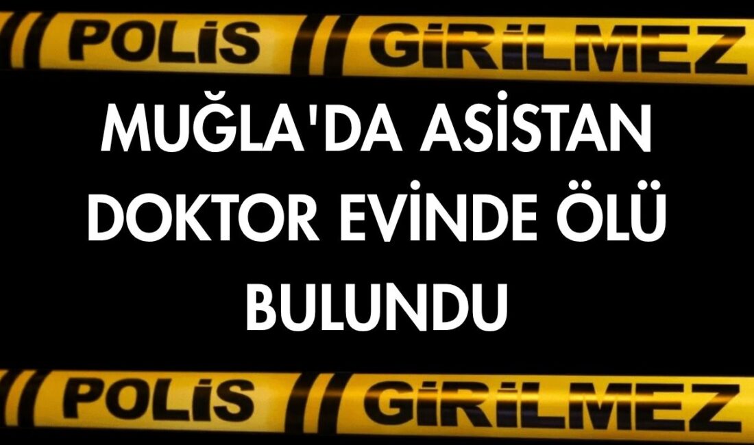 Muğla'nın Menteşe ilçesinde yaşayan asistan doktor evinde ölü bulundu.