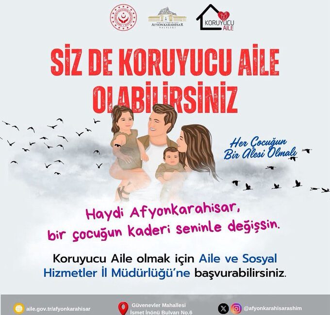 Afyonkarahisar Valiliği, sosyal medya hesaplarından yaptığı paylaşımla vatandaşlara "Koruyucu Aile"