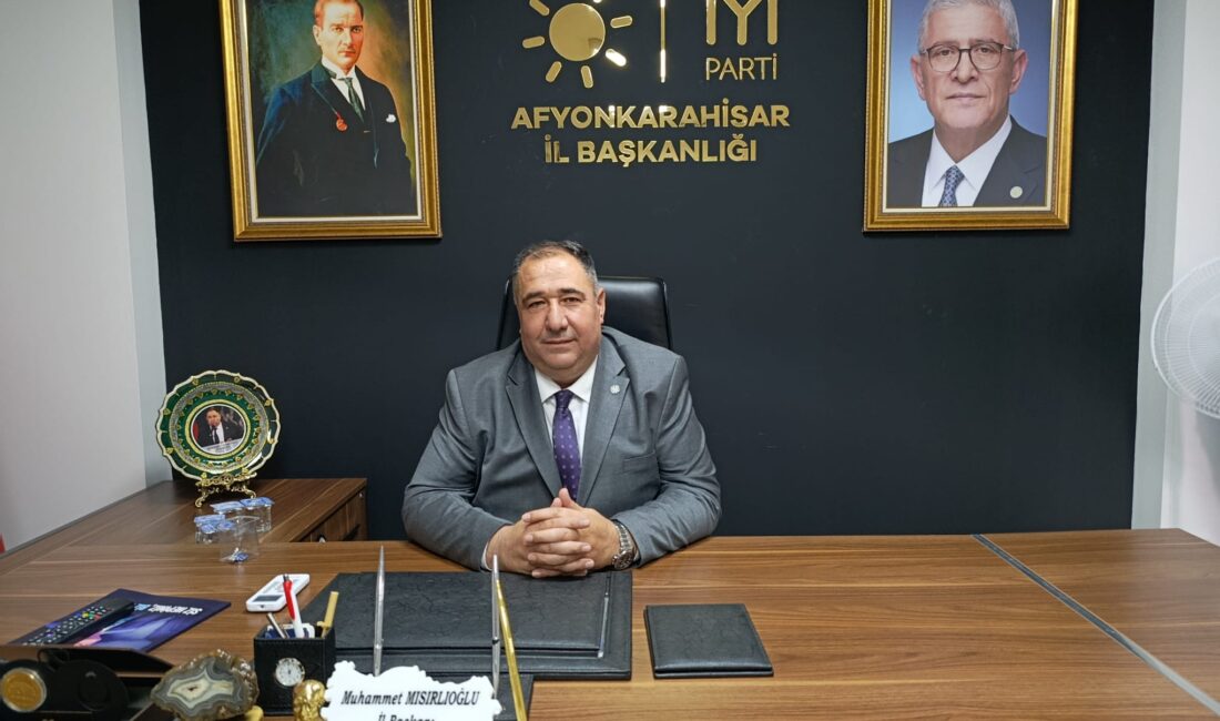 İYİ Parti Afyonkarahisar İl Başkanı Muhammet Mısırlıoğlu, gündeme ilişkin açıklama