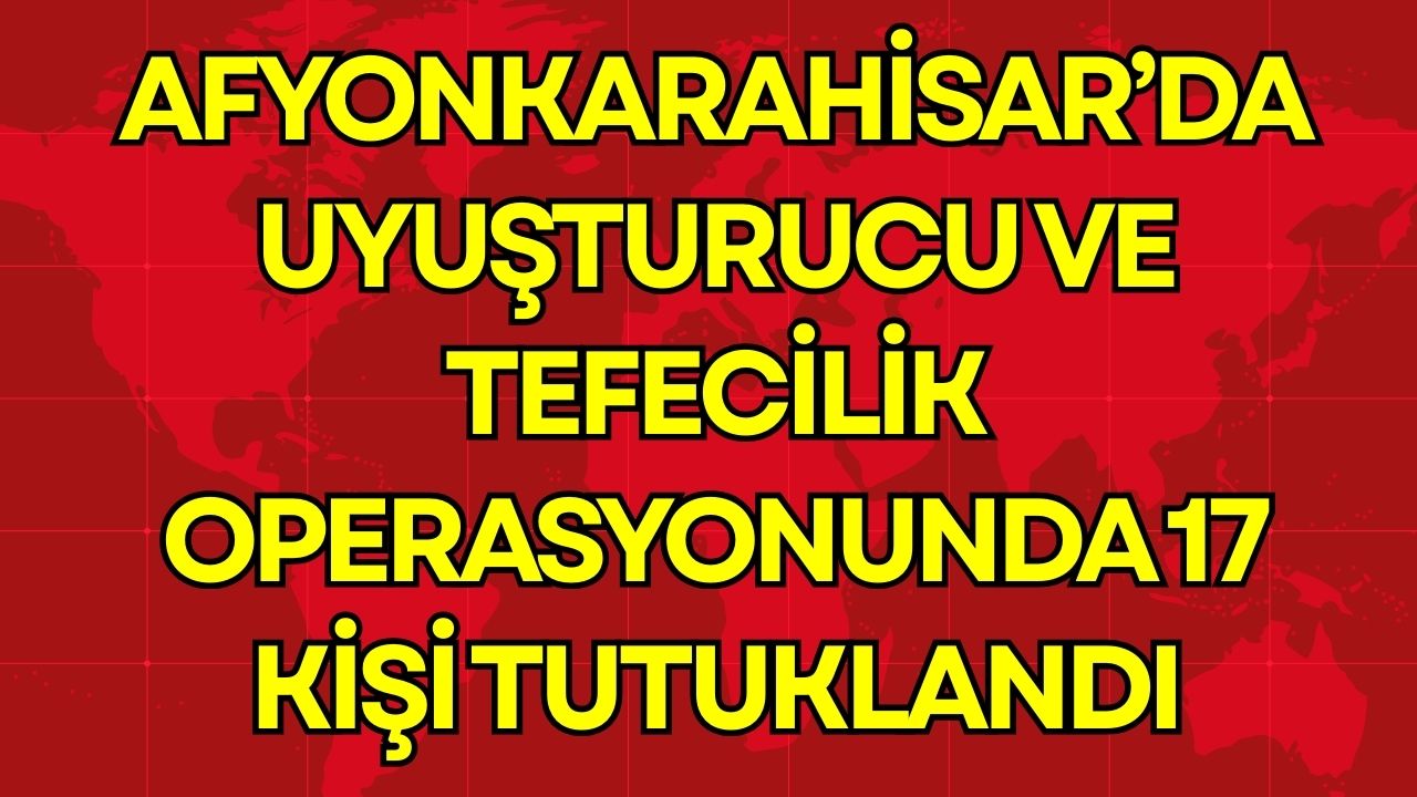 Afyonkarahisar'da emniyet güçleri tarafından uyuşturucu ticareti ve tefecilik yaptıkları iddia