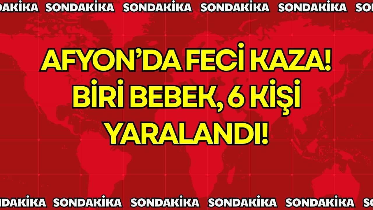 Afyonkarahisar'da iki otomobilin çarpışması sonucu biri bebek, 6 kişi yaralandı.