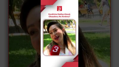 ?Sokağın Sesi: Kendinize Hediye Alacak Olsaydınız, Ne Alırdınız? ? Peki,