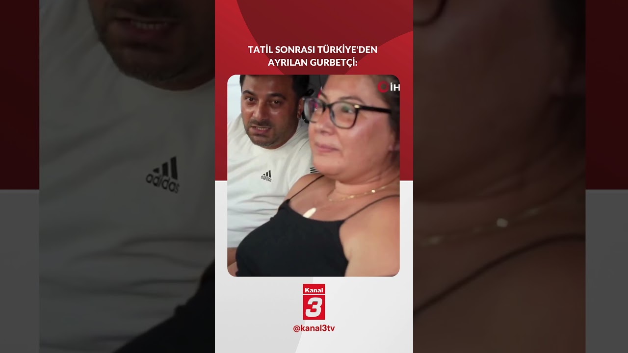 Tatil sonrası Türkiye’den ayrılan gurbetçi: “Gönlüm Türkiye’de yaşamak istiyor ama