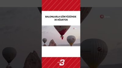 Kapadokya bölgesindeki sıcak hava balonları, 30 Ağustos Zafer Bayramı dolayısıyla