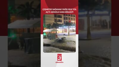 İzmir’in Çeşme ilçesinde gece saatlerinde etkili olan kuvvetli sağanak yağış,