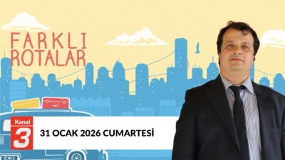 Farklı Rotalar | 31 Ocak 2026 Farklı Rotalar, Türkiye’nin ve