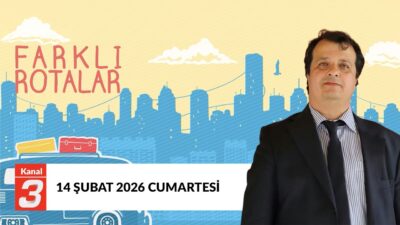 Farklı Rotalar | 14 Şubat 2026 Farklı Rotalar, Türkiye’nin ve