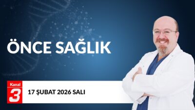 Önce Sağlık | 17 Şubat 2026 Önce Sağlık, sağlık alanında