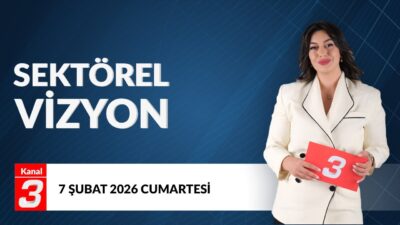 Sektörel Vizyon | 7 Şubat 2026 Sektörel Vizyon, farklı sektörlerden
