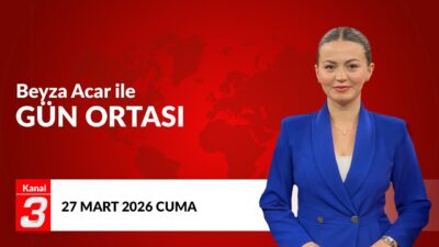 Beyza Acar İle Gün Ortası | 27 Mart 2026 📶https://kanal3.com.tr/