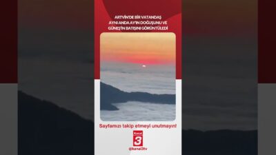 Artvin’de bir vatandaş aynı anda Ay’ın doğuşunu ve Güneş’in batışını