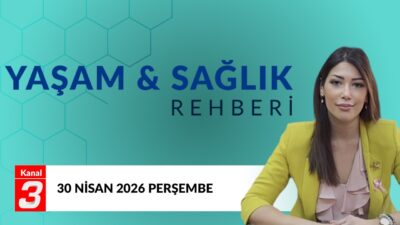 Yaşam ve Sağlık Rehberi | 30 Nisan 2026 Yaşam Ve