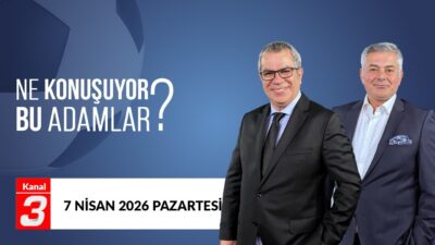 Konuşuyor Bu Adamlar | 7 Nisan 2026 📶https://kanal3.com.tr/ Sosyal Medya