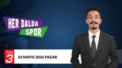 Her Dalda Spor | 24 Mayıs 2026 Kanal 3 ekranlarında