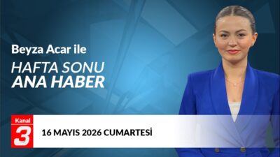 Beyza Acar İle Hafta Sonu Ana Haber | 16 Mayıs