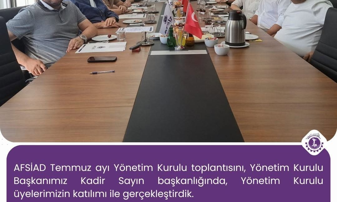 Afyonkarahisar Sanayicileri ve İş İnsanları Derneği (AFSİAD), Temmuz ayı Yönetim