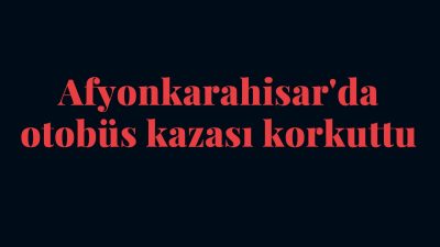 Afyonkarahisar'da yolcu otobüsü ile otomobilin çarpışması sonucu meydana gelen trafik