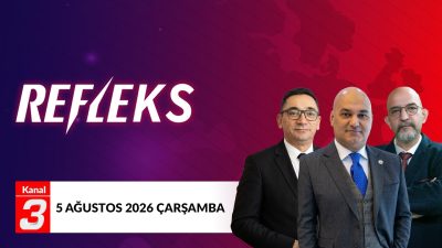 Refleks | 5 Ağustos 2026 📶https://kanal3.com.tr/ Sosyal Medya Hesaplarımızı Takip