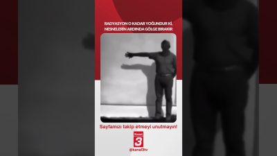Radyasyon o kadar yoğundur ki, nesnelerin ardında gölgeler bırakır… 📶https://kanal3.com.tr/