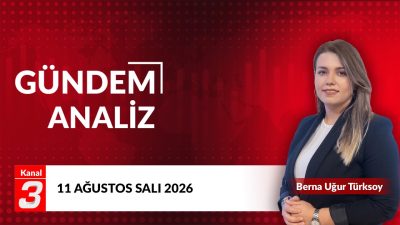 Gündem Analiz | 11 Ağustos 2026 📶https://kanal3.com.tr/ Sosyal Medya Hesaplarımızı