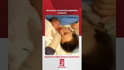 Bir anne ve yeni doğmuş bebeğinin tanışması….| 📶https://kanal3.com.tr/ Sosyal Medya