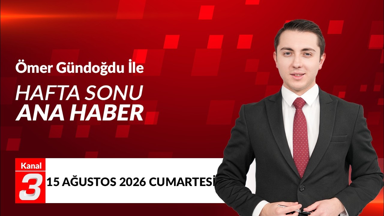 Ömer Gündoğdu İle Hafta Sonu Ana Haber | 15 Ağustos