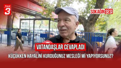 Sokağın Sesi | 31Ağustos 2026 Küçükken Hayalini Kurduğunuz Mesleği mi